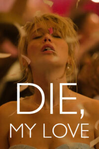 Die My Love (2025)Genre: Drama, Thriller
Cast: Jennifer Lawrence, Robert Pattinson, Sissy Spacek, Nick Nolte
Based on Ariana Harwicz’s acclaimed novel, this intense psychological drama follows a woman’s descent into obsession and despair, blending raw emotion with haunting realism.